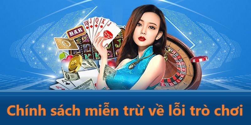 Chính sách miễn trừ với các lỗi của hệ thống trò chơi 