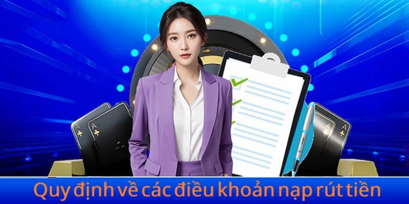 Quy định về các điều khoản nạp rút tiền tại hệ thống TD88