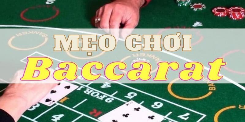 Áp dụng các mẹo chơi Baccarat giúp bạn thu về những số tiền lớn